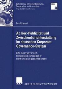 bokomslag AD Hoc-Publizität Und Zwischenberichterstattung Im Deutschen Corporate Governance-System: Eine Analyse VOR Dem Hintergrund Europäischer Harmonisierung