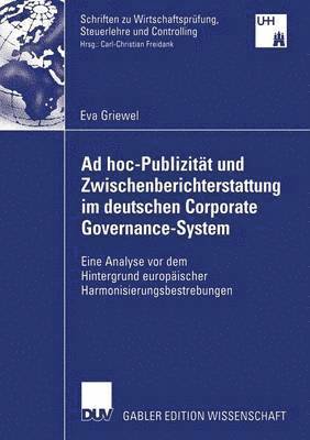 Ad hoc-Publizitat und Zwischenberichterstattung im deutschen Corporate Governance-System 1