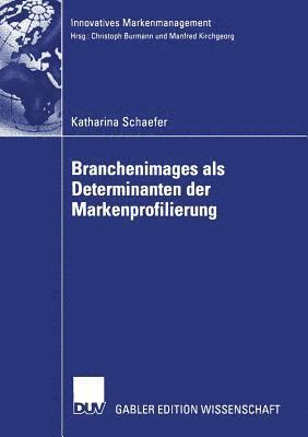 Branchenimages als Determinanten der Markenprofilierung 1