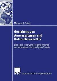 bokomslag Gestaltung Von Anreizsystemen Und Unternehmensethik: Eine Norm- Und Wertbezogene Analyse Der Normativen Principal-Agent-Theorie