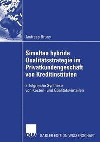 bokomslag Simultan Hybride Qualitätsstrategie Im Privatkundengeschäft Von Kreditinstituten: Erfolgreiche Synthese Von Kosten- Und Qualitätsvorteilen