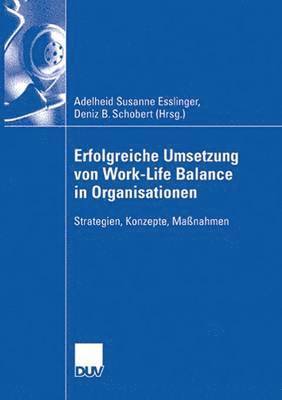 Adelheid Susanne Esslinger, Deniz Tuna - Erfolgreiche Umsetzung Von Work-Life-Balance in Organisationen: Strategien, Konzepte, Maßnahmen, Häftad