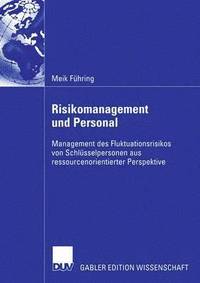 bokomslag Risikomanagement Und Personal: Management Des Fluktuationsrisikos Von Schlüsselpersonen Aus Ressourcenorientierter Perspektive