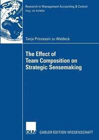 bokomslag The Effect of Team Composition on Strategic Sensemaking
