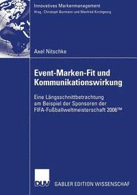 bokomslag Event-Marken-Fit Und Kommunikationswirkung: Eine Längsschnittbetrachtung Am Beispiel Der Sponsoren Der Fifa-Fußballweltmeisterschaft 2006(tm)