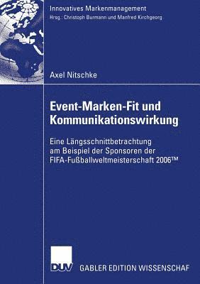bokomslag Event-Marken-Fit Und Kommunikationswirkung: Eine Längsschnittbetrachtung Am Beispiel Der Sponsoren Der Fifa-Fußballweltmeisterschaft 2006(tm)