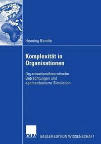 bokomslag Komplexität in Organisationen: Organisationstheoretische Betrachtungen Und Agentenbasierte Simulation