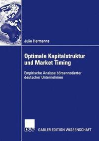 bokomslag Optimale Kapitalstruktur Und Market Timing: Empirische Analyse Börsennotierter Deutscher Unternehmen