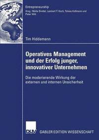 bokomslag Operatives Management Und Der Erfolg Junger, Innovativer Unternehmen: Die Moderierende Wirkung Der Externen Und Internen Unsicherheit