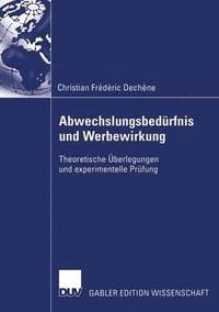 bokomslag Abwechslungsbedürfnis Und Werbewirkung: Theoretische Überlegungen Und Experimentelle Prüfung