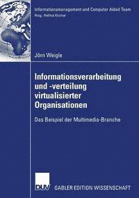 bokomslag Informationsverarbeitung Und -Verteilung Virtualisierter Organisationen: Das Beispiel Der Multimedia-Branche