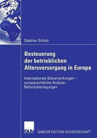 bokomslag Besteuerung Der Betrieblichen Altersversorgung in Europa: Internationale Steuerwirkungen - Europarechtliche Analyse - Reformüberlegungen
