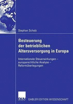 bokomslag Besteuerung Der Betrieblichen Altersversorgung in Europa: Internationale Steuerwirkungen - Europarechtliche Analyse - Reformüberlegungen