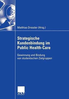 bokomslag Strategische Kundenbindung Im Public Health-Care: Gewinnung Und Bindung Von Studentischen Zielgruppen