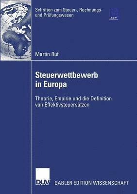 bokomslag Steuerwettbewerb in Europa: Theorie, Empirie Und Die Definition Von Effektivsteuersätzen