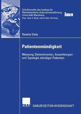 Beatrix Dietz - Patientenmündigkeit: Messung, Determinanten, Auswirkungen Und Typologie Mündiger Patienten, Häftad