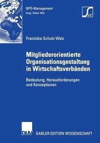 bokomslag Mitgliederorientierte Organisationsgestaltung in Wirtschaftsverbänden: Bedeutung, Herausforderungen Und Konzeptionen