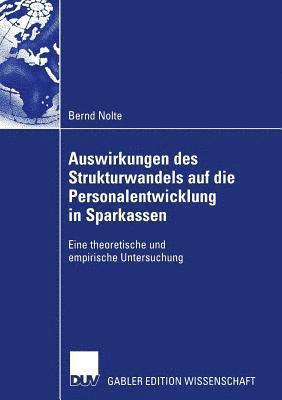 bokomslag Auswirkungen Des Strukturwandels Auf Die Personalentwicklung in Sparkassen: Eine Theoretische Und Empirische Untersuchung