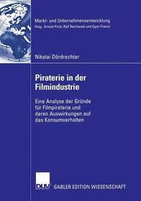 bokomslag Piraterie in Der Filmindustrie: Eine Analyse Der Gründe Für Filmpiraterie Und Deren Auswirkungen Auf Das Konsumverhalten