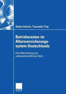bokomslag Betriebsrenten Im Altersversicherungssystem Deutschlands: Eine Betrachtung Aus Volkswirtschaftlicher Sicht