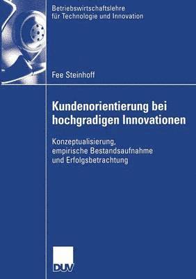 bokomslag Kundenorientierung Bei Hochgradigen Innovationen: Konzeptualisierung, Empirische Bestandsaufnahme Und Erfolgsbetrachtung