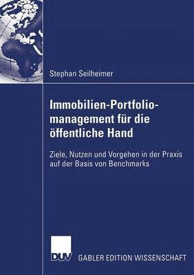 bokomslag Immobilien-Portfoliomanagement Für Die Öffentliche Hand: Ziele, Nutzen Und Vorgehen in Der PRAXIS Auf Der Basis Von Benchmarks