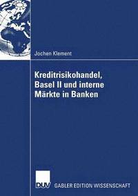 bokomslag Kreditrisikohandel, Basel II und interne Markte in Banken