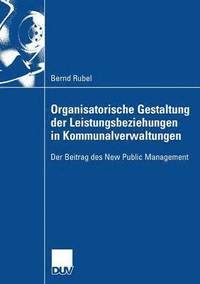 bokomslag Organisatorische Gestaltung Der Leistungsbeziehungen in Kommunalverwaltungen: Der Beitrag Des New Public Management