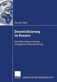 bokomslag Dezentralisierung Im Konzern: Eine Mehr-Ebenen-Analyse Strategischer Restrukturierung