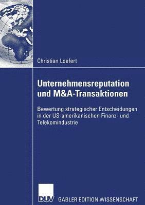 bokomslag Unternehmensreputation Und M&a-Transaktionen: Bewertung Strategischer Entscheidungen in Der Us-Amerikanischen Finanz- Und Telekomindustrie