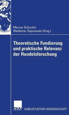 bokomslag Theoretische Fundierung  und praktische Relevanz der Handelsforschung