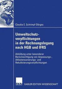 bokomslag Umweltschutzverpflichtungen in Der Rechnungslegung Nach Hgb Und Ifrs: Abbildung Unter Besonderer Berücksichtigung Von Anpassungs-, Altlastensanierungs