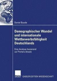 bokomslag Demographischer Wandel Und Internationale Wettbewerbsfähigkeit Deutschlands: Eine Analyse Basierend Auf Porters Ansatz