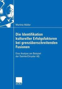 bokomslag Die Identifikation Kultureller Erfolgsfaktoren Bei Grenzüberschreitenden Fusionen: Eine Analyse Am Beispiel Der Daimlerchrysler AG