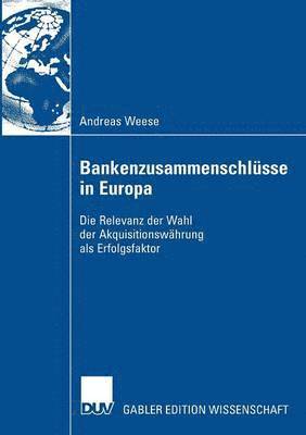 bokomslag Bankenzusammenschlüsse in Europa: Die Relevanz Der Wahl Der Akquisitionswährung ALS Erfolgsfaktor