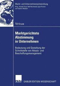 bokomslag Marktgerichtete Abstimmung in Unternehmen: Bedeutung Und Gestaltung Der Schnittstelle Von Absatz- Und Beschaffungsmanagement