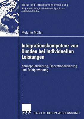 bokomslag Integrationskompetenz Von Kunden Bei Individuellen Leistungen: Konzeptualisierung, Operationalisierung Und Erfolgswirkung