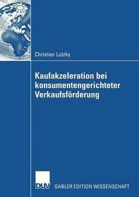 bokomslag Vorteilhaftigkeit von Kaufakzeleration bei konsumentengerichteter Verkaufsförderung