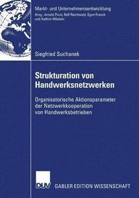 bokomslag Strukturation Von Handwerksnetzwerken: Organisatorische Aktionsparameter Der Netzwerkkooperationen Von Handwerksbetrieben