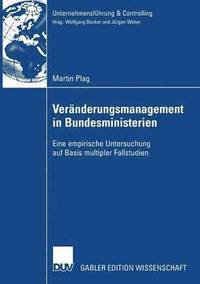 bokomslag Veränderungsmanagement in Bundesministerien: Eine Empirische Untersuchung Auf Basis Multipler Fallstudien