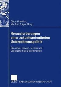 bokomslag Herausforderungen Einer Zukunftsorientierten Unternehmenspolitik: Ökonomie, Umwelt, Technik Und Gesellschaft ALS Determinanten