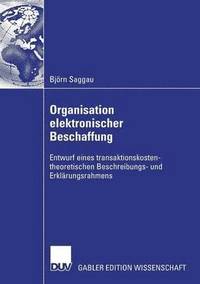 bokomslag Organisation Elektronischer Beschaffung: Entwurf Eines Transaktionskostentheoretischen Beschreibungs- Und Erklärungsrahmens