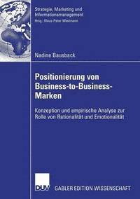 bokomslag Positionierung Von Business-To-Business-Marken: Konzeption Und Empirische Analyse Zur Rolle Von Rationalität Und Emotionalität