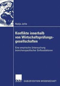 bokomslag Konflikte Innerhalb Von Wirtschaftsprüfungsgesellschaften: Eine Empirische Untersuchung Branchenspezifischer Einflussfaktoren