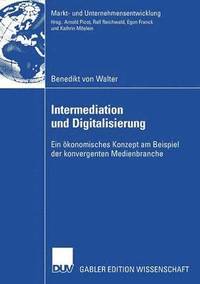 bokomslag Intermediation Und Digitalisierung: Ein Ökonomisches Konzept Am Beispiel Der Konvergenten Medienbranche