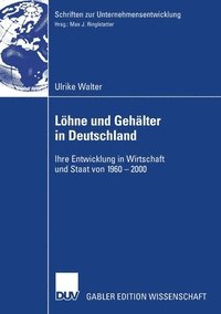 bokomslag Löhne Und Gehälter in Deutschland: Ihre Entwicklung in Wirtschaft Und Staat Von 1960-2000