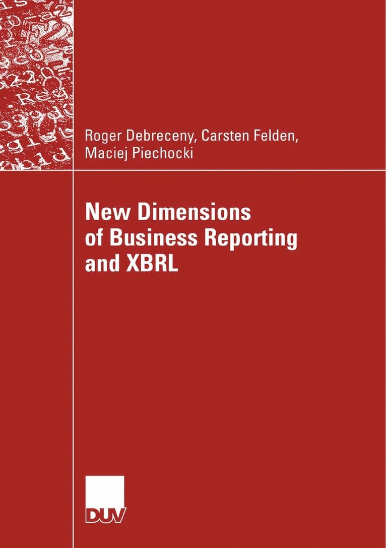 Roger Debreceny, Carsten Felden, Maciej Piechocki - New Dimensions of Business Reporting and XBRL, Häftad