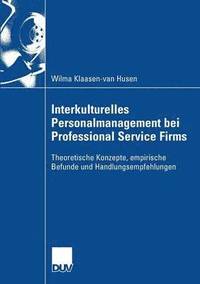 bokomslag Interkulturelles Personalmanagement Bei Professional Service Firms: Theoretische Konzepte, Empirische Befunde Und Handlungsempfehlungen