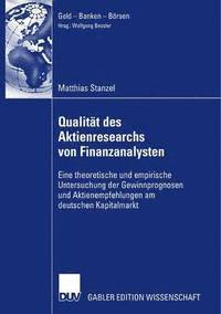 bokomslag Qualität Des Aktienresearch Von Finanzanalysten: Eine Theoretische Und Empirische Untersuchung Der Gewinnprognosen Und Aktienempfehlungen Am Deutschen