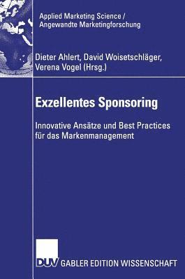 Dieter Ahlert, David Woisetschläger - Exzellentes Sponsoring: Innovative Ansätze Und Best Practices Für Das Markenmanagement, Inbunden